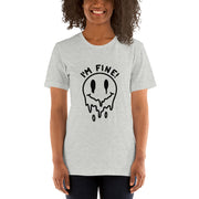 "I'm fine" unisex T-Shirt