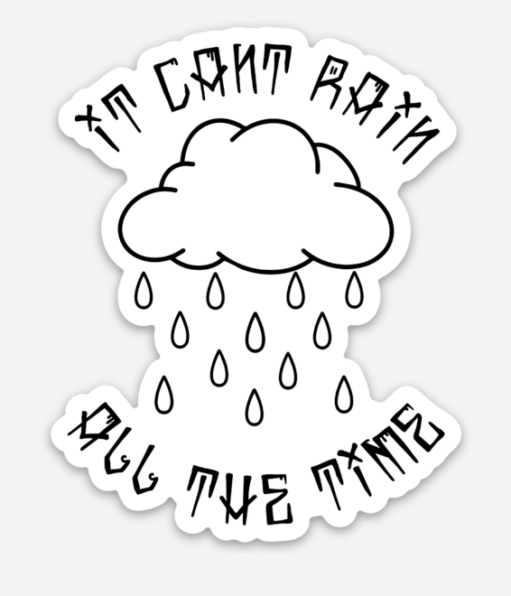 It cant rain all the time stickers