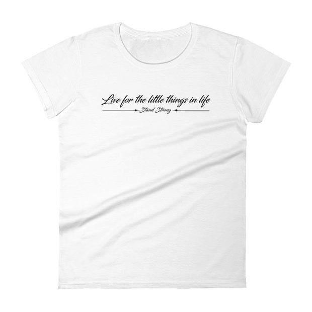 "Live for the little things" womens t-shirt