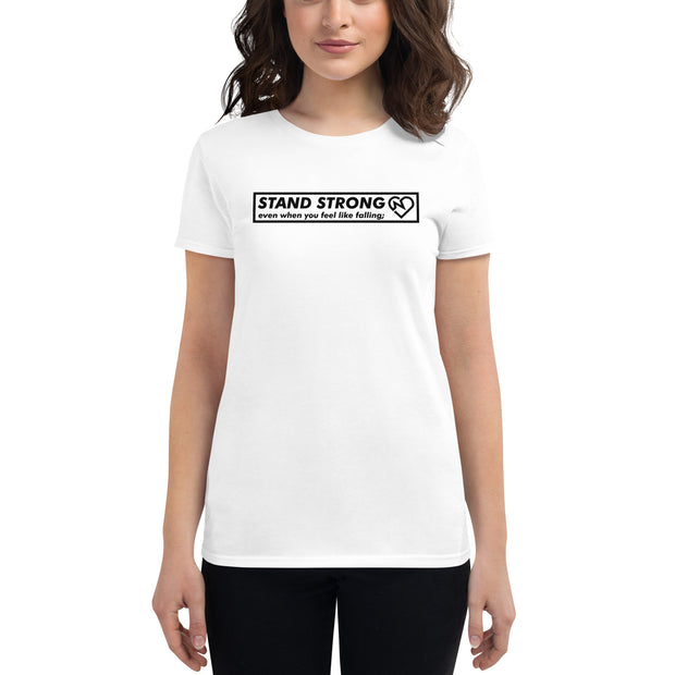 "Stand Strong even when you feel like falling" womens t-shirt